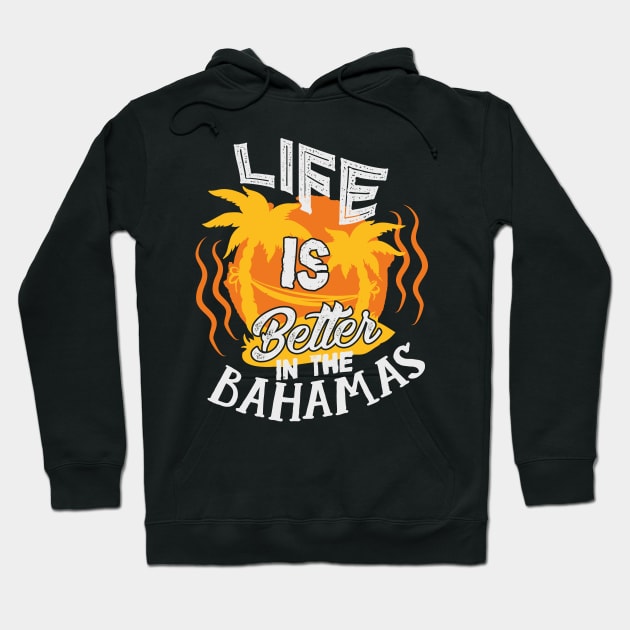 Life Is Better In The Bahamas Beach Vacation Hoodie by theperfectpresents